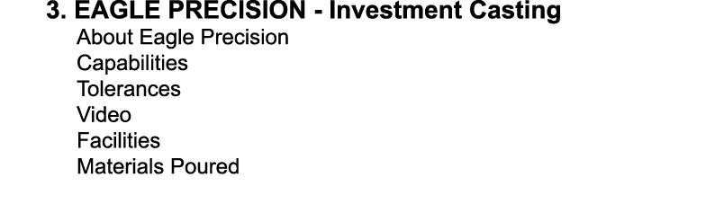 3. EAGLE PRECISION Investment Casting About Eagle Precision Capabilities Tolerances Video Facilities Materials Poured